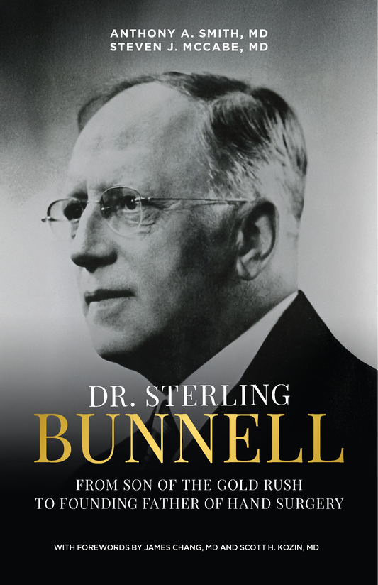 Dr. Sterling Bunnell: From Son of the Gold Rush to Founding Father of Hand Surgery